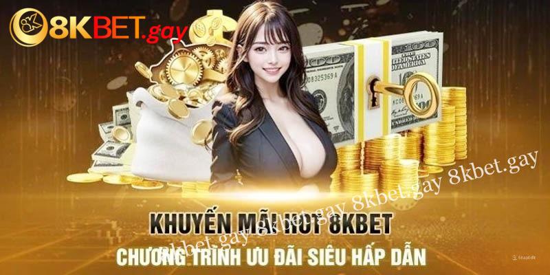 Những chương trình ưu đãi 8kbet hậu hĩnh cho hội viên