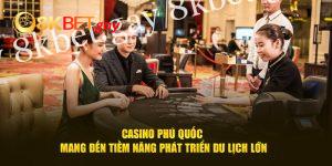 Casino Phú Quốc đỉnh cao