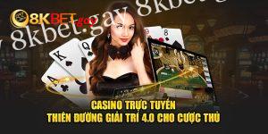 Casino trực tuyến hấp dẫn tại sân cược uy tín 8k bet