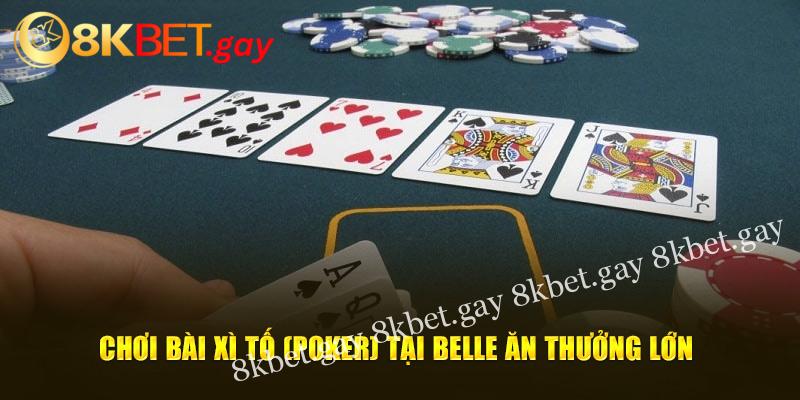 Đánh bài xì tố (Poker) tại Belle ăn thưởng lớn