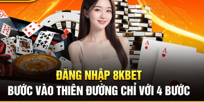 Hướng dẫn đăng nhập 8Kbet chi tiết chỉ 4 bước