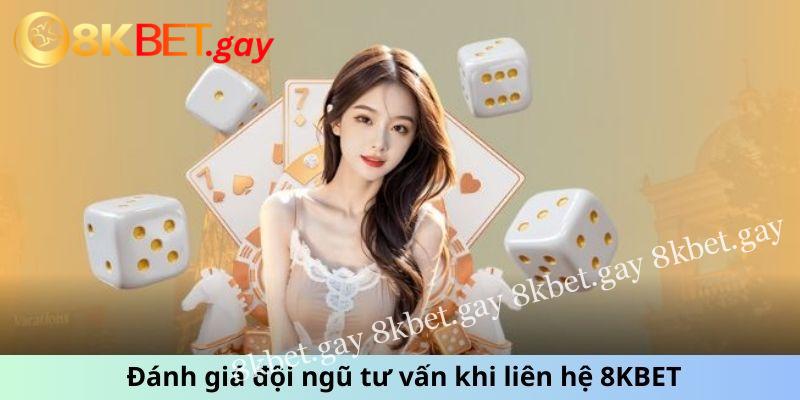 Đánh giá đội ngũ tư vấn khi liên hệ 8KBET