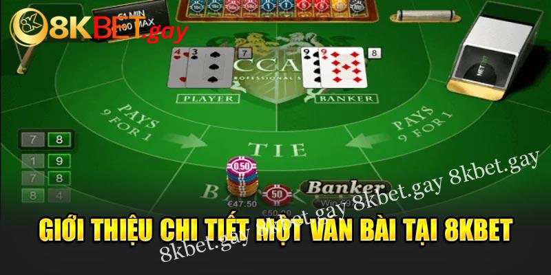 Giới thiệu chi tiết một ván bài tại 8kbet