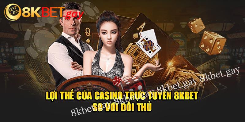 Lợi thế của casino trực tuyến 8kbet so với đối thủ