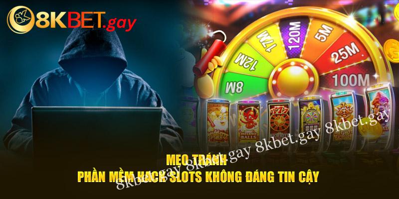 Mẹo tránh phần mềm hack slots không đáng tin cậy