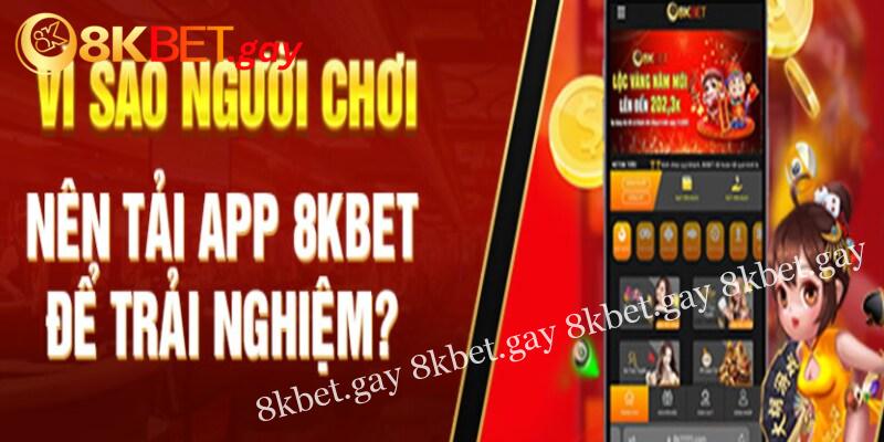 Cùng chọn ngay ứng dụng 8Kbet 