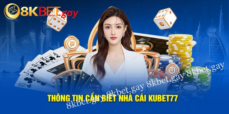 Thông tin cần biết nhà cái Kubet77